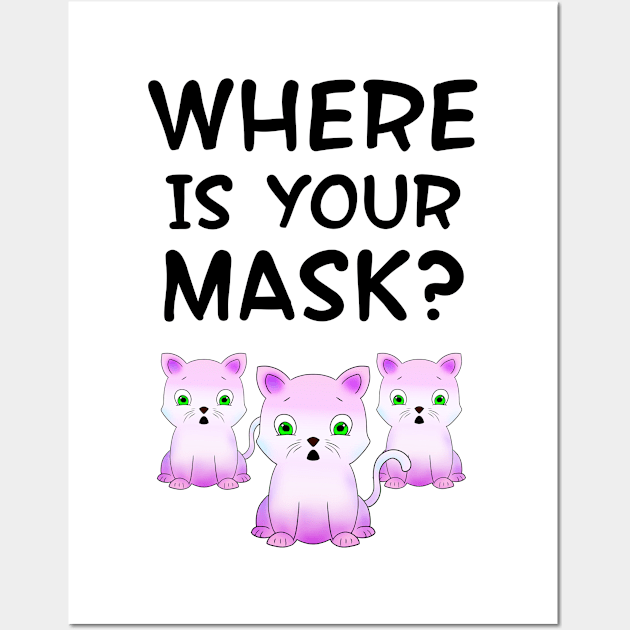 Where is your mask. Did you just cough? Don't sneeze on me, thanks. Masks are the new normal. Keep your mask on. Pandemic 2020. Shocked, horrified pink baby kittens Wall Art by IvyArtistic